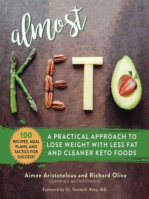 cover image of Almost Keto: a Practical Approach to Lose Weight with Less Fat and Cleaner Keto Foods